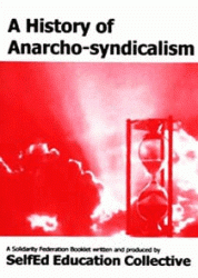 A history of anarcho-syndicalism (SelfEd Collective, 24 unit series, 2001)
