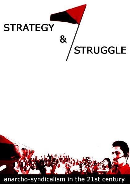 Strategy and struggle - anarcho-syndicalism in the 21st century